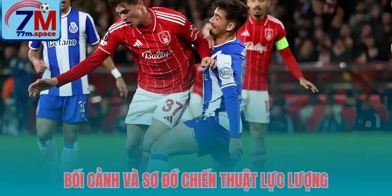 Sơ đồ chiến thuật trận Nottingham vs Porto chi tiết