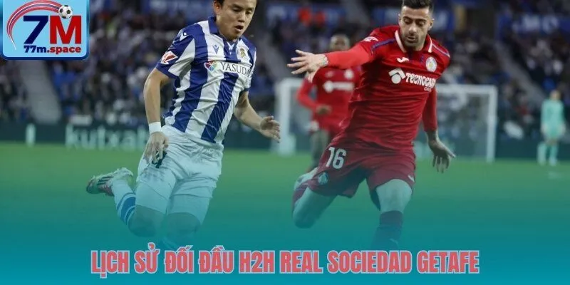 Thống kê đối đầu Real Sociedad vs Getafe và xu thế kèo xỉu