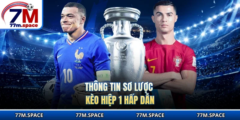 Thông tin sơ lược kèo hiệp 1 hấp dẫn